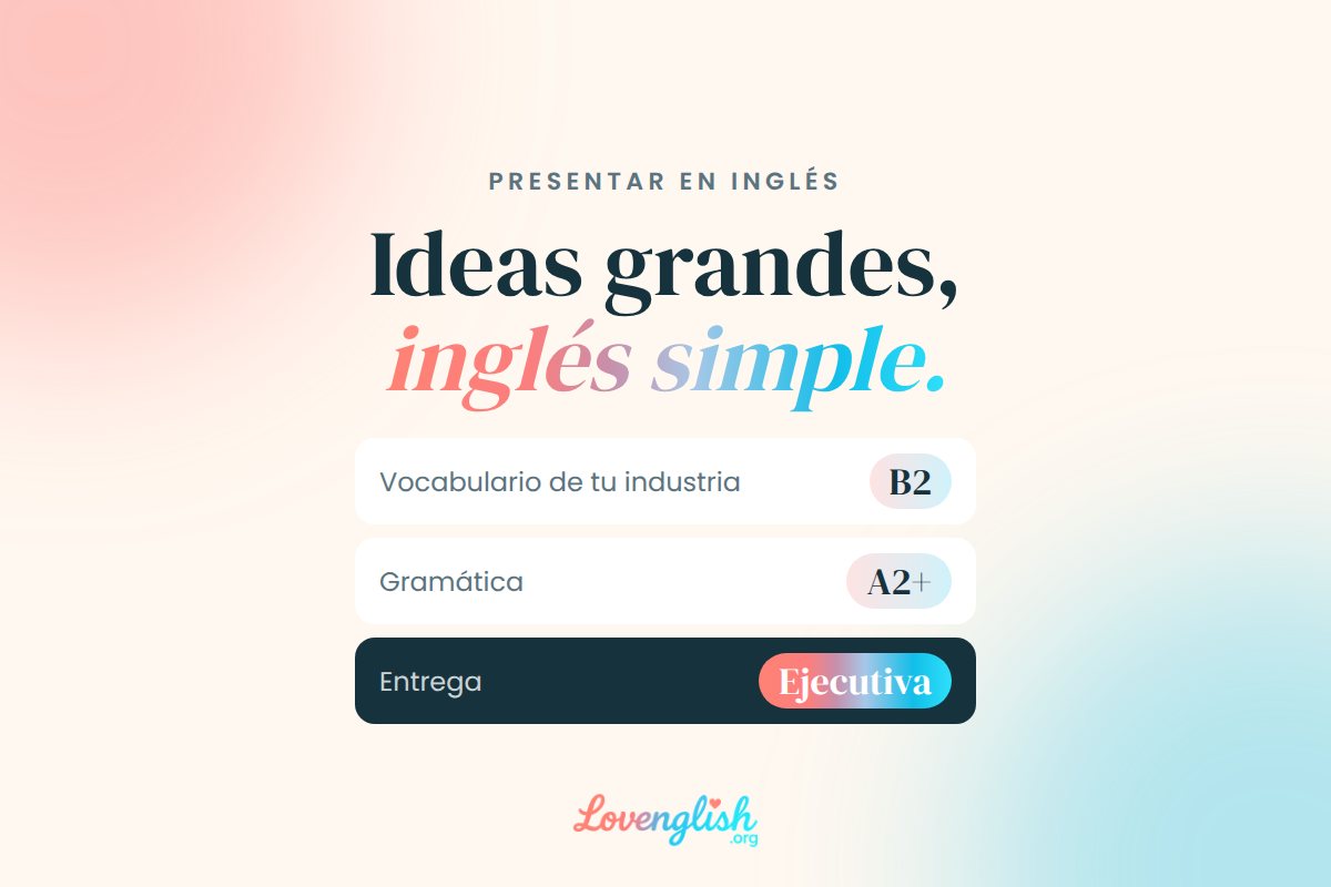 Ideas grandes, inglés simple: vocabulario B2, gramática A2+ y entrega ejecutiva